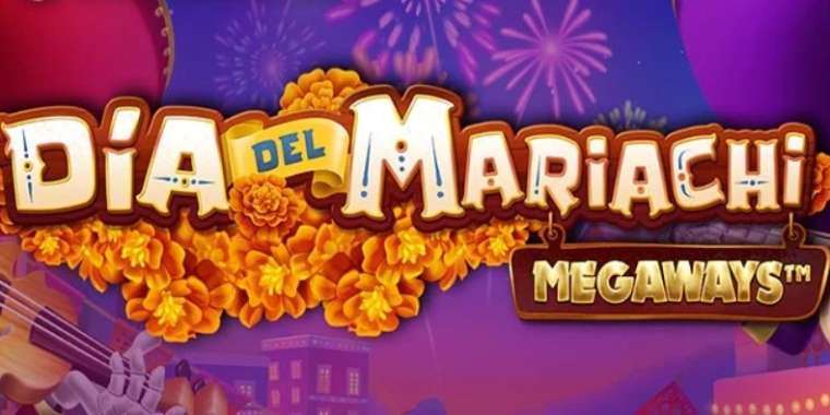 Онлайн слот Dia del Mariachi Megaways играть