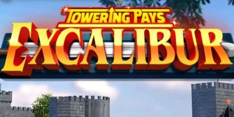 Онлайн слот Towering Pays Excalibur играть